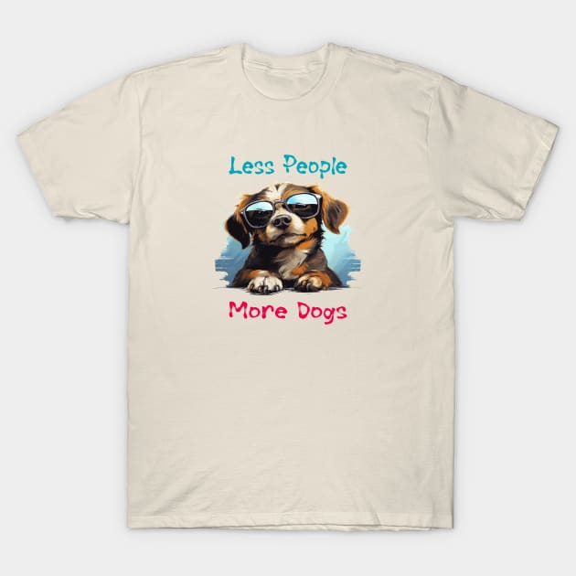 Less People More Dogs T-Shirt by ArtfulDesign